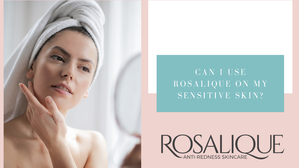 Kan ik Rosalique gebruiken op mijn gevoelige huid?